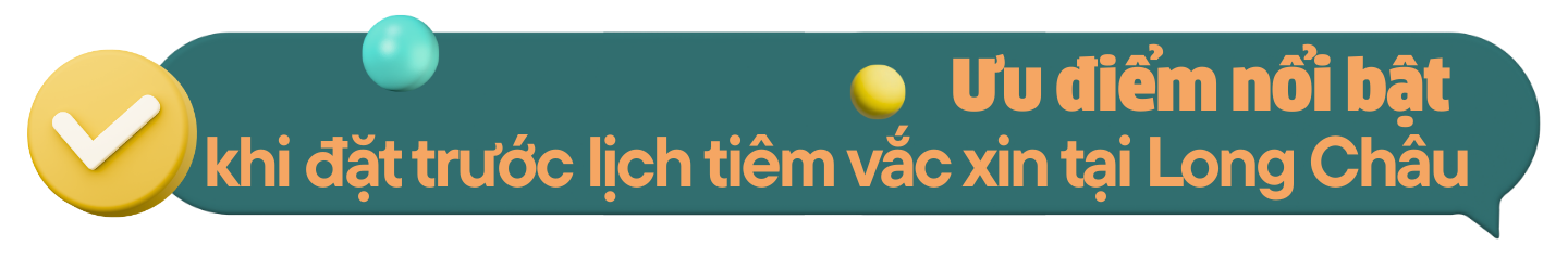 Tất cả những điều cần biết khi đặt lịch tiêm tại Tiêm chủng Long Châu h2 3