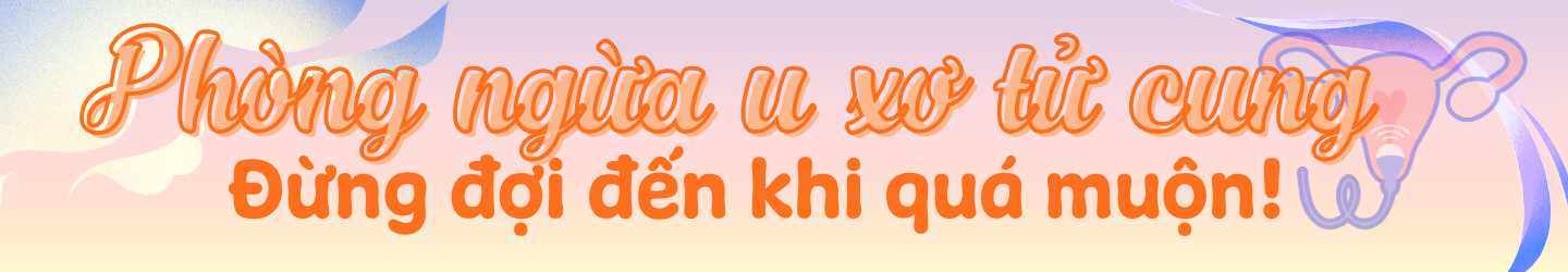 U xơ tử cung và ung thư cổ tử cung: Đâu là ranh giới? h2 4