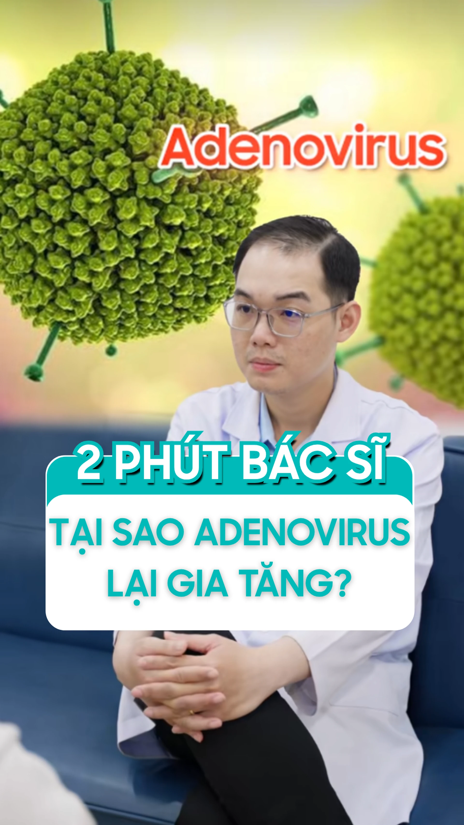 tai_sao_adenovirus_lai_gia_tang_1e662373fa