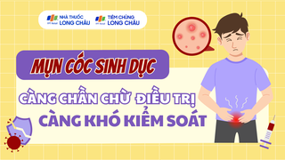Mụn cóc sinh dục: Càng chần chừ điều trị càng khó kiểm soát