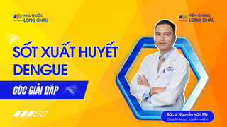 Bệnh sốt xuất huyết Dengue: Giải đáp các câu hỏi thường gặp cùng bác sĩ Nguyễn Văn My