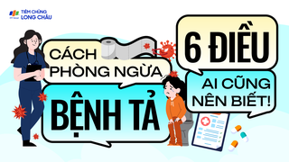 Cách phòng ngừa bệnh tả, 6 điều ai cũng nên biết!