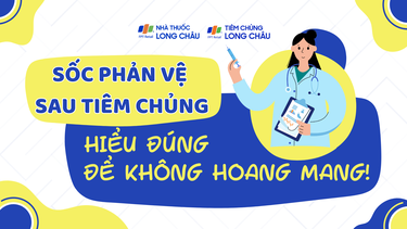 Sốc phản vệ sau tiêm chủng: Hiểu đúng để không hoang mang!