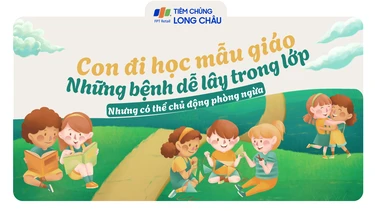 Con đi học mẫu giáo: Những bệnh dễ lây trong lớp nhưng có thể chủ động phòng ngừa