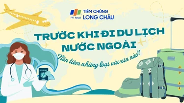 Trước khi đi du lịch nước ngoài nên tiêm những loại vắc xin nào?