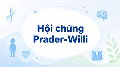 Hội chứng Prader-Willi: Dấu hiệu, nguyên nhân, phương pháp chẩn đoán, điều trị và phòng ngừa