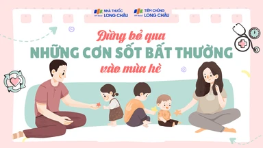 Đừng bỏ qua những cơn sốt bất thường vào mùa hè!