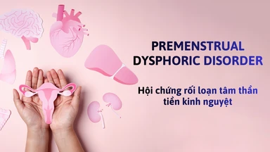 Hội chứng rối loạn tâm thần tiền kinh nguyệt là gì? 
