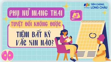 Phụ nữ mang thai tuyệt đối không được tiêm bất kỳ vắc xin nào?