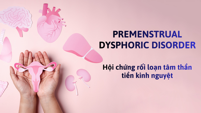Hội chứng rối loạn tâm thần tiền kinh nguyệt là gì? 