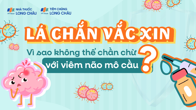 Lá chắn vắc xin - Vì sao không thể chần chừ với viêm não mô cầu?