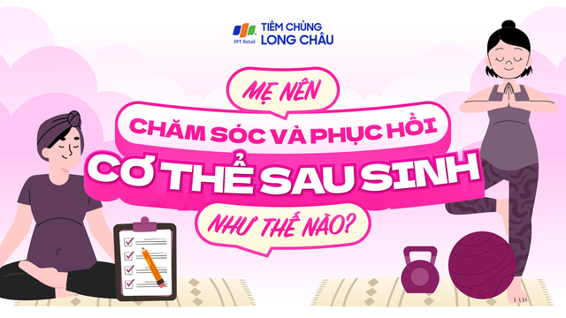 Mẹ nên chăm sóc và phục hồi cơ thể sau sinh như thế nào?