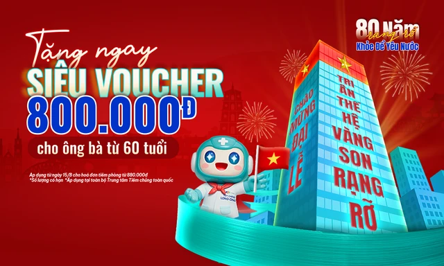 THỂ LỆ CHƯƠNG TRÌNH: DÀNH TẶNG SIÊU VOUCHER 800K CHO ÔNG BÀ TỪ 60 TUỔI NGAY TẠI TIÊM CHỦNG LONG CHÂU 🇻🇳
