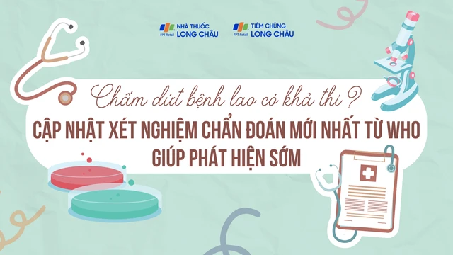 Chấm dứt bệnh lao có khả thi? Cập nhật xét nghiệm chẩn đoán mới nhất từ WHO giúp phát hiện sớm