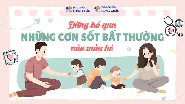 Đừng bỏ qua những cơn sốt bất thường vào mùa hè!