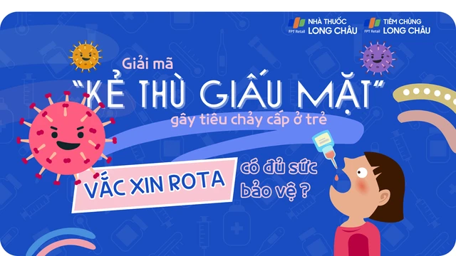 Giải mã “kẻ thù giấu mặt” gây tiêu chảy cấp ở trẻ - Vắc xin Rota có đủ sức bảo vệ?