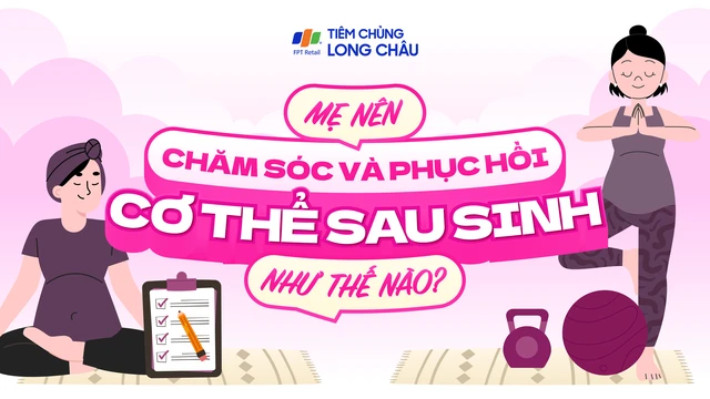 Mẹ nên chăm sóc và phục hồi cơ thể sau sinh như thế nào?
