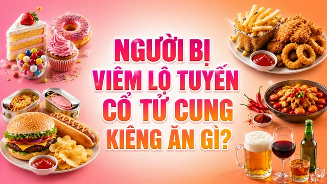 Người bị viêm lộ tuyến cổ tử cung kiêng ăn gì?