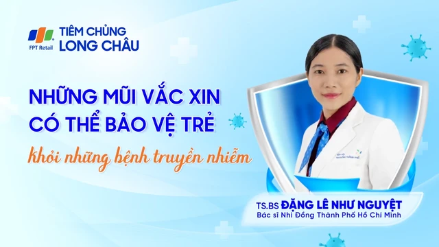 Những mũi vắc xin nào có thể bảo vệ trẻ khỏi bệnh truyền nhiễm?
