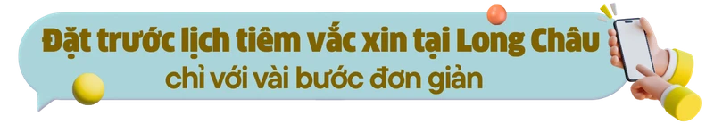 Tất cả những điều cần biết khi đặt lịch tiêm tại Tiêm chủng Long Châu h2 2
