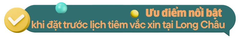 Tất cả những điều cần biết khi đặt lịch tiêm tại Tiêm chủng Long Châu h2 3
