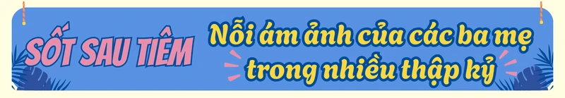 longform-tre-bi-sot-sau-tiem-chung-ba-me-nen-xu-tri-nhu-the-nao-4.png