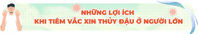 Người lớn có nên tiêm phòng vắc xin ngừa bệnh thủy đậu không? 3