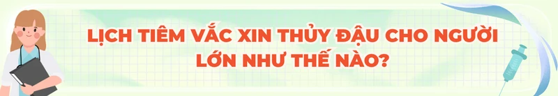 Người lớn có nên tiêm phòng vắc xin ngừa bệnh thủy đậu không? 4