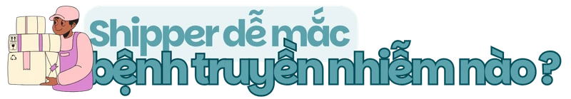 Những bệnh truyền nhiễm shipper dễ mắc phải hàng ngày h2 1