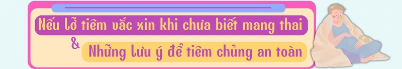 phu-nu-mang-thai-tuyet-doi-khong-duoc-tiem-bat-ky-vac-xin-nao-4.png