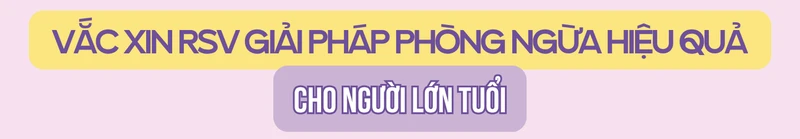 RSV ở người lớn tuổi: Mối nguy thường bị xem nhẹ 10