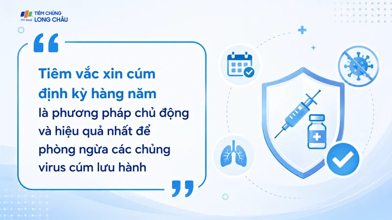 Tiêm phòng cúm định kỳ giúp giảm nguy cơ mắc và biến chứng cúm