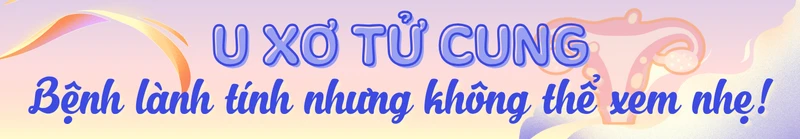 U xơ tử cung và ung thư cổ tử cung: Đâu là ranh giới? h2 1